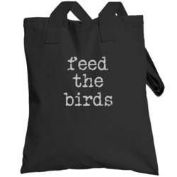 Feed The Birds Cool Quote Graphic Font 3 Word Totebag