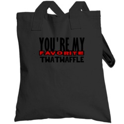 Youre My Favorite Twatwaffle Funny Offensive Totebag