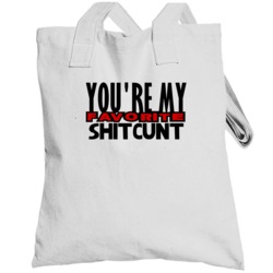 Youre My Favorite Shitcunt Funny Offensive Totebag