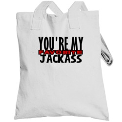 Youre My Favorite Jackass Funny Offensive Totebag
