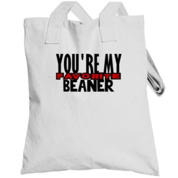 Youre My Favorite Beaner Funny Offensive Totebag