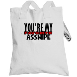 Youre My Favorite Asswipe Funny Offensive Totebag