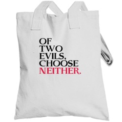 Of Two Evils Choose Neither Trending Graphic Five Quote Totebag