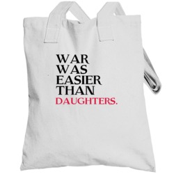 War Was Easier Than Daughters Trending Graphic Five Quote Totebag