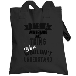 Its A Winnebago Lake Thing You Wouldnt Understand Wisconsin Totebag