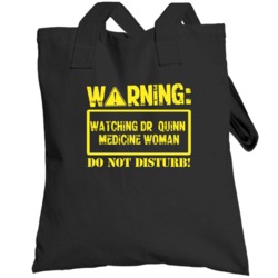 Warning Watching  Dr Quinn Medicine Woman Totebag