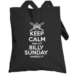 Keep Calm And Let Billy Sunday Handle It Pittsburgh Baseball Player Co