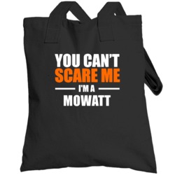 You Cant Scare Me Im A Mowatt Funny Name Totebag