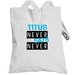 Titus Never Says Never Name Totebag