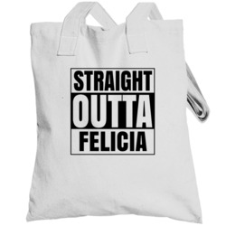 Straight Outta Felicia Female Name Pregnancy Totebag