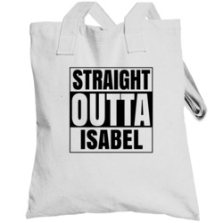 Straight Outta Isabel Female Name Pregnancy Totebag