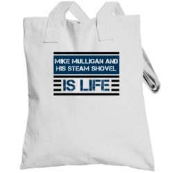 Mike Mulligan And His Steam Shovel Is Life Favorite Book Novel Totebag