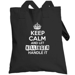 Keep Calm And Let Killinger Handle It Funny Parody Name Totebag