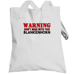 Warning Dont Mess With This Blankenhorn Last Name Totebag