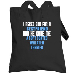 God Gave Me A Soft Coated Wheaten Terrier As A Bestfriend Totebag