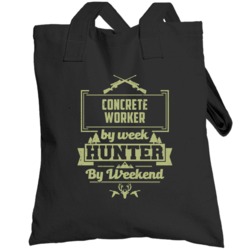 Concrete Worker By Week Hunter By Weekend Funny Job Hobby Hunting Tote