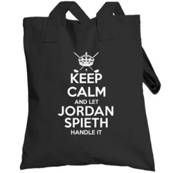 Keep Calm And Let Jordan Spieth Handle It Pro Golf Fan Totebag