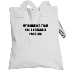 Foosball  Problem Funny Drinking Totebag