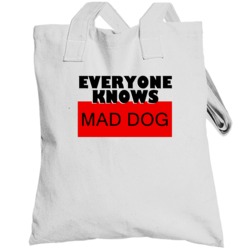 Mad Dog Everyone Knows Gangster Cool Totebag