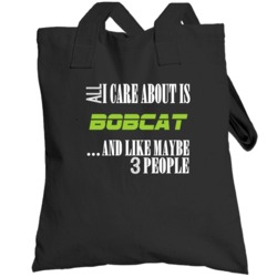All I Care About Bobcat And Maybe Three People Cool Hunting Totebag