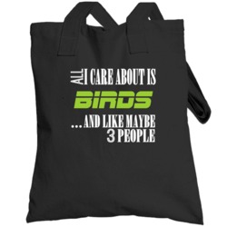 All I Care About Birds And Maybe Three People Cool Hunting Totebag