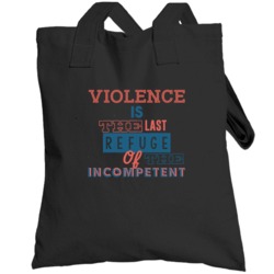 Violence Is The Last Refuge Of The Incompetent Eight Quote Totebag