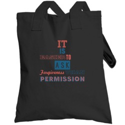 It Is Easier To Ask Forgiveness Than Permission Eight Quote Totebag