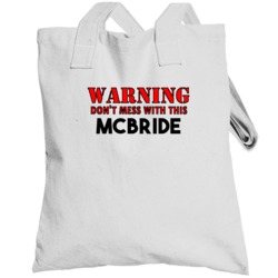 Warning Dont Mess With This Mcbride Last Name Totebag