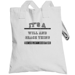 Its A Will And Grace Thing Tv Show Totebag