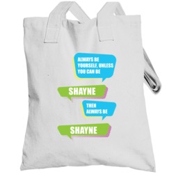 Always Be Yourself Unless You Can Be Shayne Funny Name Totebag