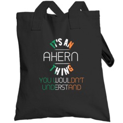 It's An Ahern Thing You Wouldn't Understand Irish Name Totebag