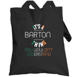 It's A Barton Thing You Wouldn't Understand Irish Name Totebag