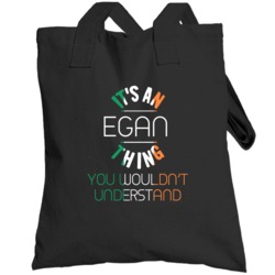 It's An Egan Thing You Wouldn't Understand Irish Name Totebag