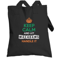 Keep Calm And Let Macadams Handle It Irish Name Ireland Totebag