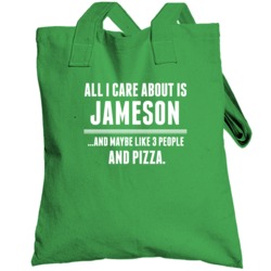 All I Care About Is Jameson Funny Name Totebag