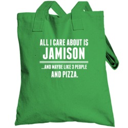 All I Care About Is Jamison Funny Name Totebag