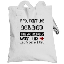 If You Dont Like Dildos Then You Wont Like Me Funny Totebag