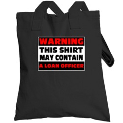 Warning Contains A Loan Officer Totebag