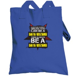 Data Wizard Always Be Yourself Unless Cool Occupation Totebag
