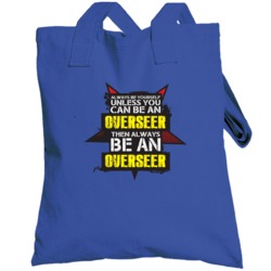 Overseer Always Be Yourself Unless Cool Occupation Totebag