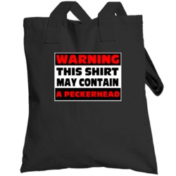 Warning Contains A Peckerhead Funny Offensive Insult Totebag