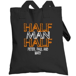 Half Man Half Peter Paul And Mary Songwriters Hall Of Fame Totebag