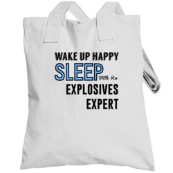 Wake Happy Sleep With An Explosives Expert Funny Job Totebag