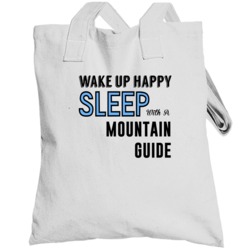 Wake Happy Sleep With A Mountain Guide Funny Job Totebag