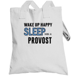 Wake Happy Sleep With A Provost Funny Job Totebag