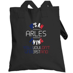 It's An Arles Thing You Wouldn't Understand France City Totebag