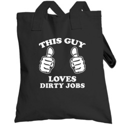 This Guy Loves Dirty Jobs Tv Totebag