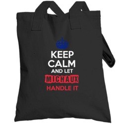 Keep Calm And Let Michaux Handle It French Name Totebag