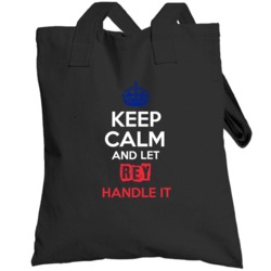 Keep Calm And Let Rey Handle It French Name Totebag