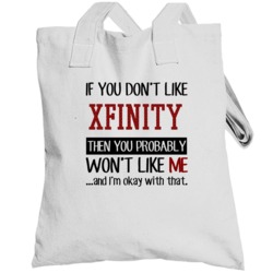 If You Don't Like Xfinity Then You Won't Like Me Video Game Totebag